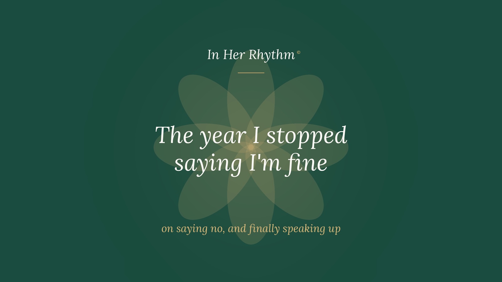 The Year I Stopped Saying I'm Fine